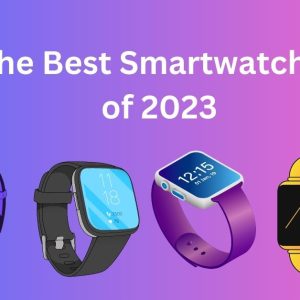 The Best Smartwatches for 2023